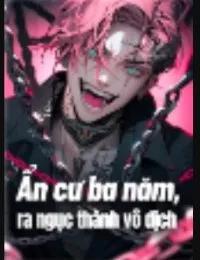 Truyện Ẩn Cư Ba Năm , Ra Ngục Thành Vô Địch - Bạch Long