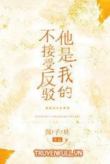 Truyện Truyện Anh Ấy Là Của Tôi - Túc Nghệ - Tương Tử Bối