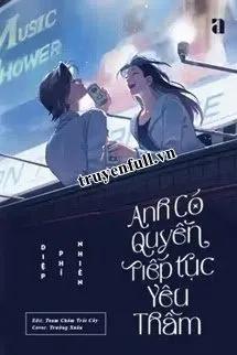 Truyện Anh Có Quyền Tiếp Tục Yêu Thầm - Diệp Phỉ Nhiên