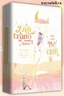 Truyện Ánh Trăng Rơi Vào Bể Tình - Thẩm Niên - Sơ Huân
