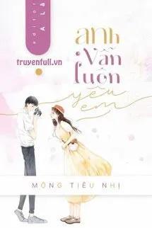 Truyện Anh Vẫn Luôn Yêu Em - Mộng Tiêu Nhị