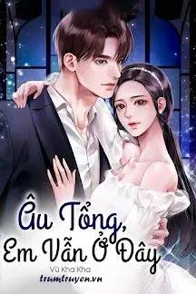 Truyện Âu Tổng Em Vẫn Ở Đây - Vũ Kha Kha