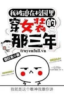 Truyện Ba Năm Ấy Tôi Mang Đồ Nữ Đi Học - Quản Hồng Y