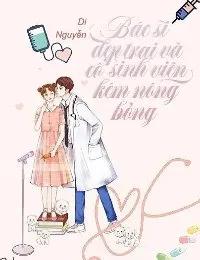 Truyện Bác Sĩ Đẹp Trai Và Cô Sinh Viên Kém Nóng Bỏng - Di Nguyễn