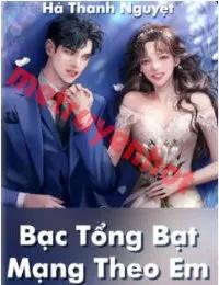 Truyện Bạc Tổng Bạt Mạng Theo Em - Chung Hi - Hà Thanh Nguyệt