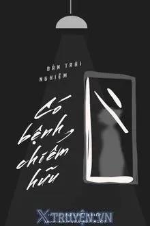 Truyện Bản Trải Nghiệm Có Bệnh Chiếm Hữu - Sợ Chết Khiếp