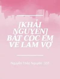 Truyện Bắt Cóc Em Về Làm Vợ - Nguyễn Thảo Nguyên