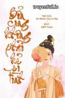 Truyện Bổn Cung Không Phải Kẻ Si Tình - An Nhiên Cật Lê Mạ