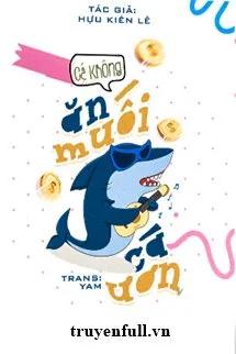 Truyện Cá Không Ăn Muối Cá Ươn - Hựu Kiến Lê