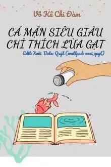 Truyện Cá Mặn Siêu Giàu Chỉ Thích Lừa Gạt - Vô Kê Chi Đàm