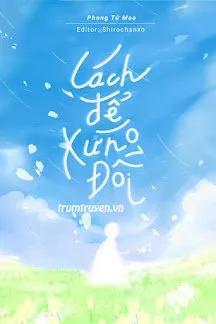 Truyện Cách Để Xứng Đôi - Phong Khởi Mao