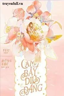 Truyện Cạm Bẫy Dịu Dàng - Đồng Lộc