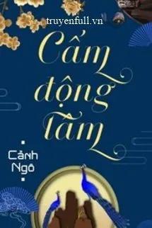 Truyện CẤM ĐỘNG TÂM - Cảnh Ngô