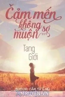 Truyện Cảm Mến Không Sợ Muộn - Tang Giới