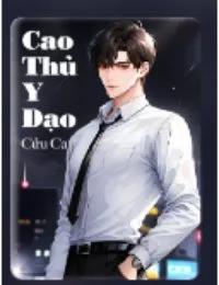 Truyện Cao Thủ Y Đạo - Y Đạo Truyền Thừa - Trần Vũ - Cửu Ca
