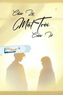 Truyện Cậu Là Mặt Trời Của Tớ - Zhihu