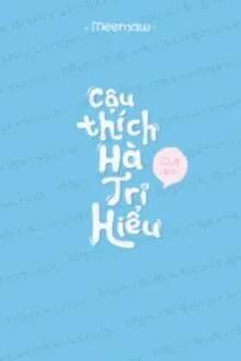 Truyện Cậu Thích Hà Tri Hiểu - Meemaw