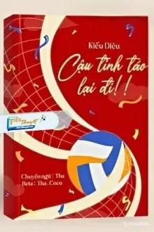 Truyện Cậu Tỉnh Táo Lại Đi! - Kiều Di&ecirc;u