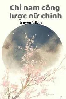 Truyện Chỉ Nam Công Lược Nữ Chính - Cốc Vũ Công Tử