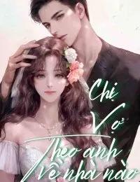 Truyện “Chị Vợ”, Theo Anh Về Nhà Nào - Atermis