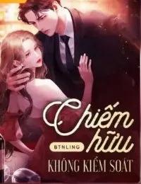 Truyện Chiếm Hữu Không Kiểm Soát - BTNLing