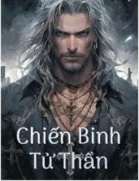 Truyện Chiến Binh Tử Thần - Trần Phong - SS Tần