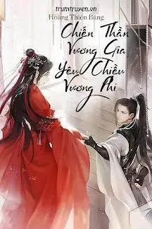 Truyện Chiến Thần Vương Gia Yêu Chiều Vương Phi - Hoàng Thiên Băng