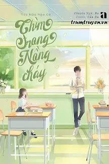 Truyện Chìm Trong Nồng Cháy - Túy Hậu Ngư Ca