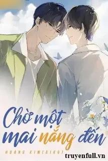 Truyện Chờ Một Mai Nắng Đến - Hoàng Kim (Aiko)