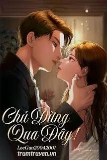 Truyện Chú Đừng Qua Đây! - Lãnh Di Mạt - LeeGun20042001