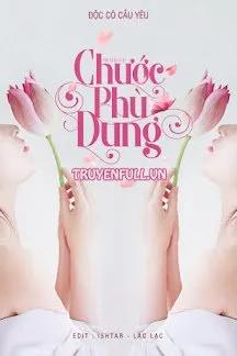 Truyện Chước Phù Dung - Độc Cô Cầu Yêu