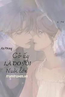 Truyện Cô Ấy Là Do Tôi Nuôi Lớn - Mưa°~°
