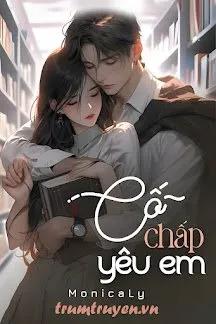 Truyện Cố Chấp Yêu Em - MonicaLy
