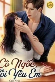 Truyện Cô Ngốc, Tôi Yêu Em - Cúc Nhỏ