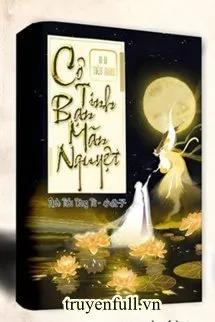 Truyện Cô Tinh Bạn Mãn Nguyệt - A A Tiểu Mao