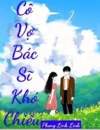 Truyện Cô Vợ Bác Sĩ Khó Chiều - Phong Linh Linh
