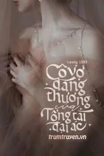 Truyện Cô Vợ Đáng Thương Của Tổng Tài Đại Ác - Levily 1503
