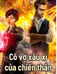 Truyện Cô Vợ Xấu Xí Của Chiến Thần - Ôn Như Tâm - Phương Hàn