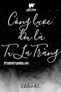 Truyện Công Lược Đều Là Tu La Tràng - Đường Mật