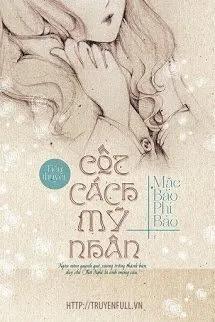 Truyện Cốt Cách Mỹ Nhân - Mặc Bảo Phi Bảo