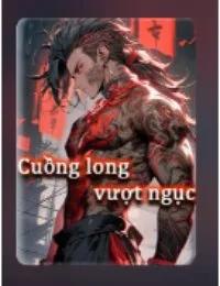 Truyện Cuồng Long Vượt Ngục - Diệp Lâm - Phúc Vương