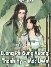 Truyện Cuồng Phi Sủng Vương - Đệ Nhất Vương Phi - Thanh Hy - Mặc Uyên - Thiên Quân