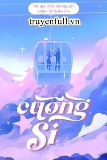 Truyện Cuồng Si - Mộc Vũ Nguyện