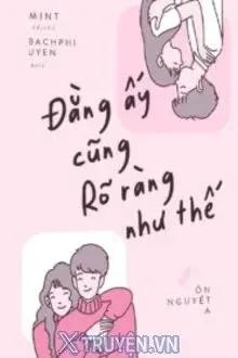 Truyện Đằng Ấy Cũng Rõ Ràng Như Thế - Ôn Nguyệt A