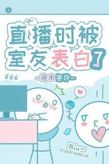 Truyện Đang Livestream Thì Bị Con Cưng Hào Môn Thổ Lộ - Lạc Thủy Đông Tịch