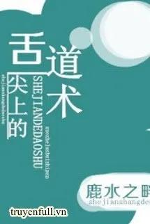 Truyện Đạo Thuật Trên Đầu Lưỡi - Lộc Thủy Chi Bạn