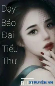 Truyện Dạy Bảo Đại Tiểu Thư - Bluee