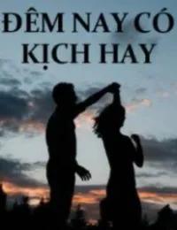 Truyện Đêm Nay Có Kịch Hay - Vương Nhất Dạ