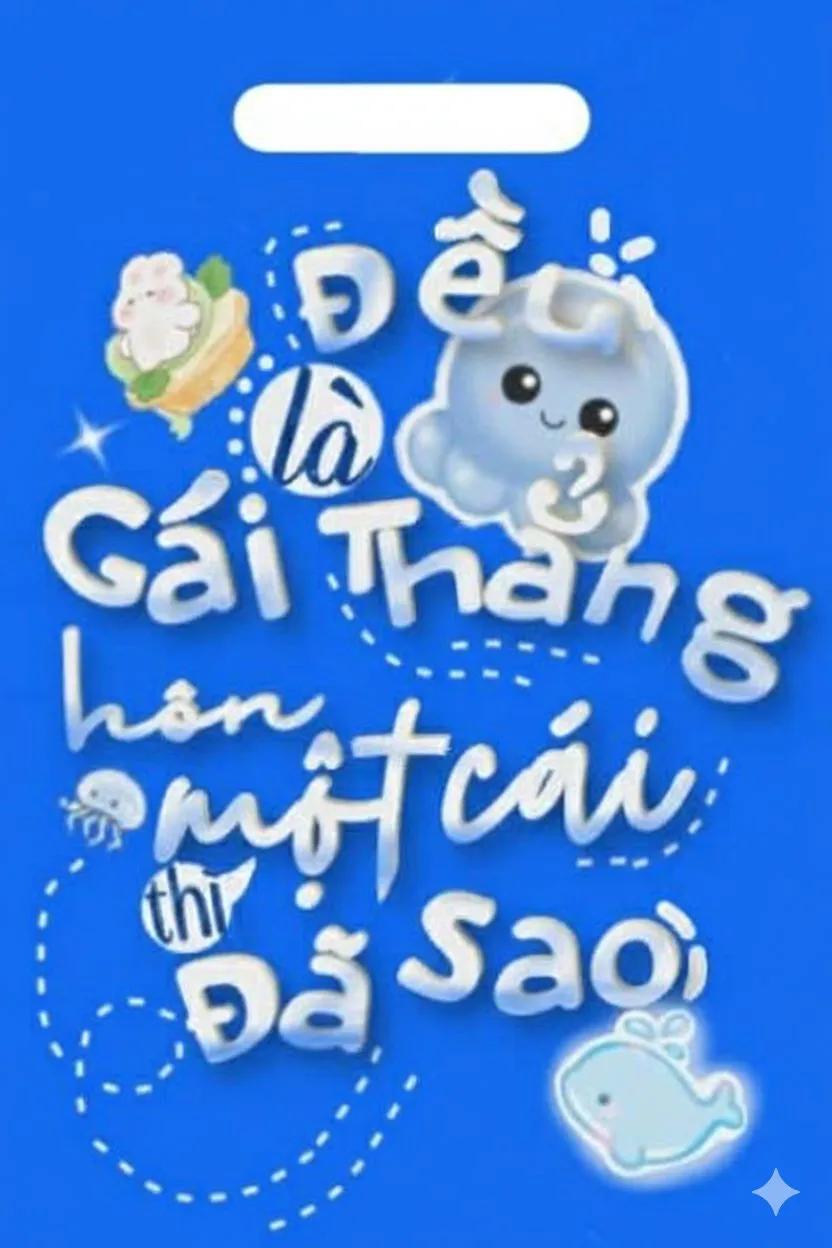 Truyện Đều Là Gái Thẳng Hôn Một Cái Thì Đã Sao - DatNguyen