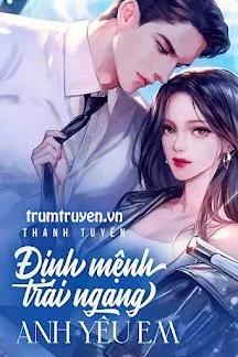 Truyện Định Mệnh Trái Ngang: Anh yêu Em! - Thanh Tuyền